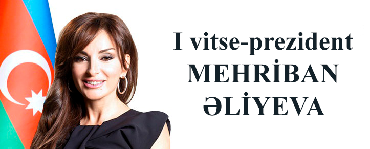 Azərbaycan Respublikasının Birinci vitse-prezidenti Mehriban Əliyeva